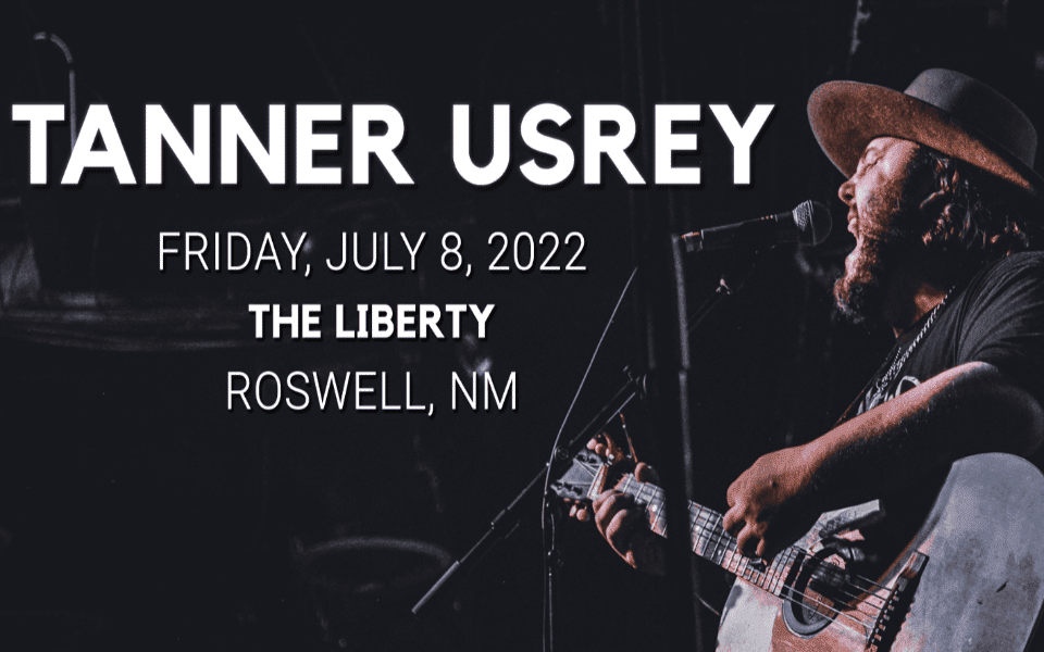 Tannery Usrey doing a Live Music Performance, listed with the dates for his event at The Liberty, Roswell NM
